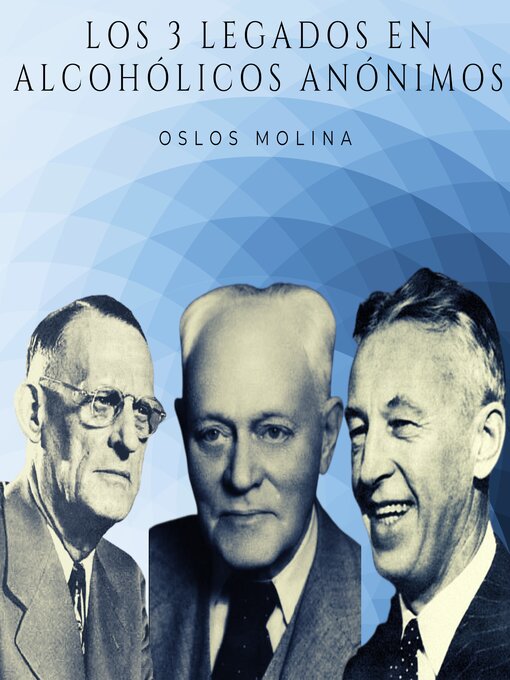 Title details for Los 3 legados en Alcohólicos Anónimos by Oslos Molina - Available